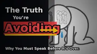 The Truth You're Avoiding - Why You Must Speak Before It's Over