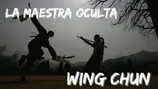 La GRAN MAESTRA OCULTA del WING CHUN