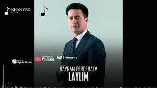 Bayram Perdebaev - Laylim