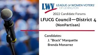 2022 LWV Lex Candidate Forum: LFUCG Council District 4, General Election, nonpartisan