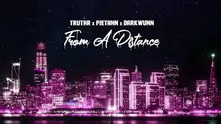 TRUTHR x DarkWunn x Pietann - From A Distance - November 2020