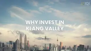 Explore Klang Valley's Potential: Reasons to Invest in Klang Valley | #WhyInvest