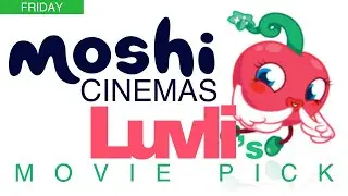 Moshi Cinemas - Luvli&rsquo;s Movie Pick (Friday)