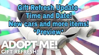 Adopt Me Gift Refresh Update Date and Time, New cars and more items *Preview* Roblox