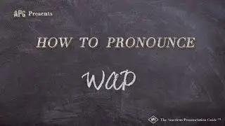 How to Pronounce WAP (Real Life Examples!)