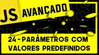 24 - Par&acirc;metros com Valores Predefinidos - #JavaScript #Avan&ccedil;ado #ES6