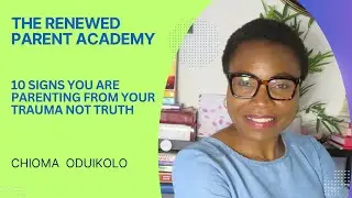 10 SIGNS YOU ARE PARENTING FROM TRAUMA NOT TRUTH