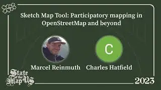 Sketch Map Tool: Participatory mapping in OSM and beyond &ndash; Marcel Reinmuth & Charles Hatfield