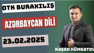 OTK BURAXILIŞ | AZƏRBAYCAN DİLİ | 23 FEVRAL 2025 | XI SİNİF