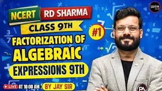 NCERT + RD SHARMA | Class 9th | FACTORIZATION OF ALGEBRAIC EXPRESSIONS | Maths Full Class | Jay Sir
