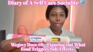 Diary of A Self Care Socialite | Wegovy Dose #6 + Figuring Out What Food Triggers Side Effects 