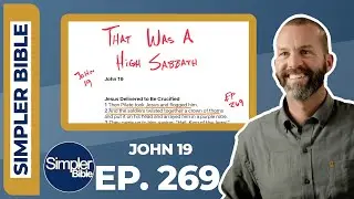 Ep. 269. John 19 | That Was a High Sabbath