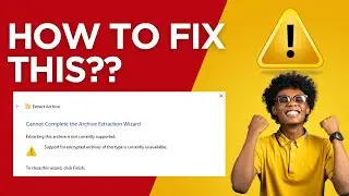 How to Fix - Cannot Complete the Archive Extraction Wizard in Windows | Encrypted Zipped files