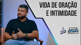 VIDA DE ORAÇÃO E INTIMIDADE - Matheus Aguilar