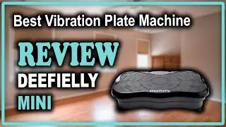 Deefielly Mini Vibration Plate Review - Best Vibration Machine for Weight Loss