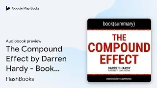 The Compound Effect by Darren Hardy - Book&hellip; by FlashBooks &middot; Audiobook preview