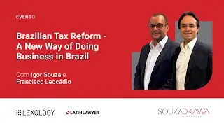 Brazilian Tax Reform - A New Way of Doing Business in Brazil