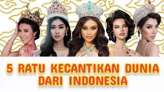 5 PEMENANG RATU KECANTIKAN DUNIA DARI INDONESIA! (Versi RJ, saya pribadi)