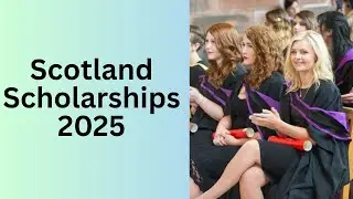 Scotland Offers Amazing Fully Funded Scholarships To International Students in 2025