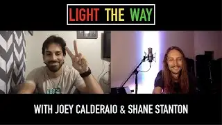 Light the Way - Interview Feat. Joey Calderaio and Shane Stanton (6.29.2020)