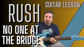 Rush | No One At The Bridge | Guitar Lesson + Tutorial