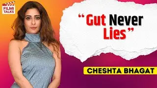 Believe Yourself | Cheshta Bhagat on Middle Class Strength & Family | Filmi Talks