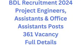 BDL Recruitment 2024 &ndash; Project Engineers, Assistants & Office Assistants Posts &ndash; 361 Vacancy