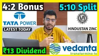 Hindustan Zinc, Vedanta Ltd, Tata Power Stocks Declared High Dividend, Bonus & Split