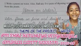 THEME OF THE PROJECT - WATER MULTI-DISCIPLINARY PROJECT (MDP) TERM-II PM SHRI KENDRIYA VIDYALAYA 2