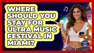 Where Should You Stay For Ultra Music Festival In Miami? - We Go To Festivals