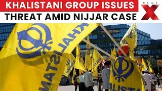 Khalistani group SFJ issues threat to Indian mission in Canada over Nijjar killing case | NewsX