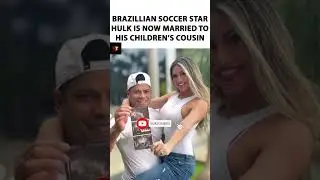 Brazilian soccer star Hulk is now maried to his children cousins #love #marriage #shorts