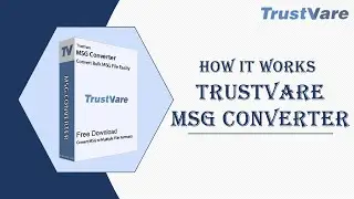 Know How to Export Multiple MSG files to Multiple Formats using Trustvare MSG Converter Free