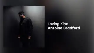 Antoine Bradford &ndash; Loving Kind