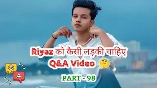 Riyaz Aly को कैसी लड़की चाहिए | Riyaz Top News | Riyaz New Video | Riyaz Aly | Riyaz Question Answer
