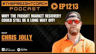 1213. #TFCP - Why the Freight Market Recovery Could Still Be a Long Way Off!