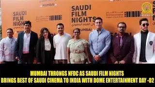 Mumbai Throngs NFDC Saudi Film Nights brings Best Saudi Cinema to India  Dome Entertainment day-02