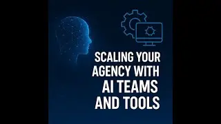 Episode 10 &mdash; Scaling Your Agency with AI Teams and Tools