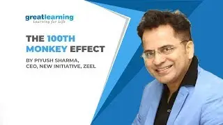 The 100th Monkey Effect | Piyush Sharma (CEO-New Initiatives, Zee Media) | Great Learning