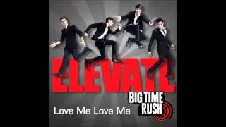 Big Time Rush - Love Me Love Me - Elevate Album (HD)