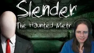 Slender The Haunted Metro | Hear me scream!