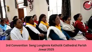 Pynlong ka Seng Kynthei Katholik Cathedral Parish Jowai ia ka Convention kaba Lai.