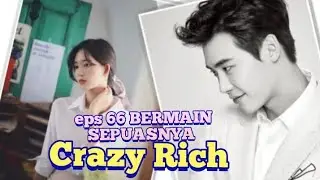 CRAZY RICH | BAB 66 | BERMAIN SEPUASNYA | AUDIOBOOK | NOVEL ROMANTIS