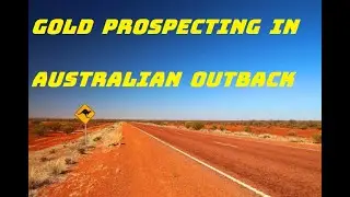 GOLD PROSPECTING IN THE AUSTRALIAN OUTBACK  2024