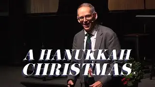 A Hanukkah Christmas | Sermon with Pastor Peter Dissmore | FirstAssembly JC