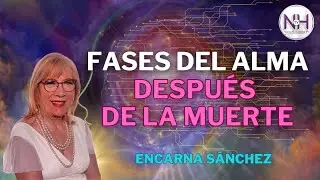 ✨ FASES DEL ALMA DESPUÉS DE LA MUERTE, con Encarna Sánchez - en Nueva Humanidad TV ✨