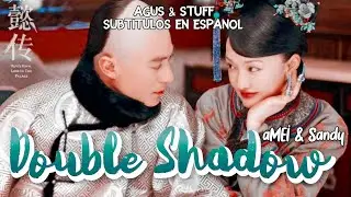 ❝Double Shadow ; aMEI & Sandy❞ 『Sub Espa&ntilde;ol 』➥ Ruyi's Royal Love in the Palace OST დ