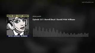 Episode 1117: Russell Boyd / Harold Whit Williams