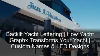 Backlit Yacht Lettering | How Yacht Graphx Transforms Your Yacht | Custom Names & LED Designs