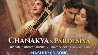 Pardesiya X Chanakya 8d audio - Mashup | 2025 | Param Sundari | Mashup song | 8d songs | Pcparmar